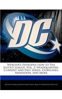 Webster's Introduction to the Justice League, Vol. 2: Headquarters, Current and Past Series, Storylines, Animation, and More(English)