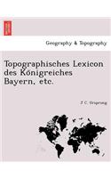 Topographisches Lexicon Des Ko Nigreiches Bayern, Etc.