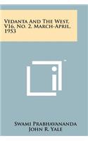 Vedanta and the West, V16, No. 2, March-April, 1953