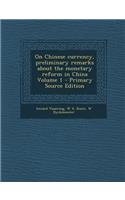 On Chinese Currency, Preliminary Remarks about the Monetary Reform in China Volume 1