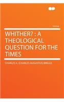 Whither?: A Theological Question for the Times