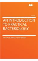 An Introduction to Practical Bacteriology