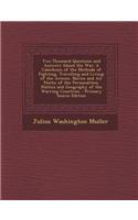 Two Thousand Questions and Answers about the War: A Catechism of the Methods of Fighting, Travelling and Living; Of the Armies, Navies and Air Fleets; Of the Personalities, Politics and Geography of the Warring Countries