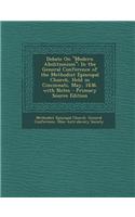 Debate on Modern Abolitionism: In the General Conference of the Methodist Episcopal Church, Held in Cincinnati, May, 1836. with Notes - Primary Sour