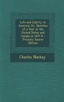 Life and Liberty in America: Or, Sketches of a Tour in the United States and Canada in 1857-8