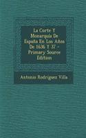 La Corte y Monarquia de Espana En Los Anos de 1636 y 37