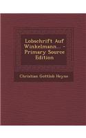 Lobschrift Auf Winkelmann... - Primary Source Edition