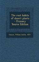 The Root Habits of Desert Plants