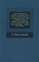 Smith's Hand-Book for Travellers Through the United States of America Containing a Descripition of States, Cities ...