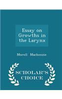 Essay on Growths in the Larynx - Scholar's Choice Edition: (English)