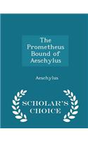The Prometheus Bound of Aeschylus - Scholar's Choice Edition: (English)