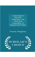 A Descriptive Physical, Industrial, and Historical Geography of England and Wales. - Scholar's Choice Edition