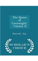 The Queen of Connaught, Volume II - Scholar's Choice Edition