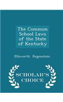 The Common School Laws of the State of Kentucky - Scholar's Choice Edition