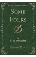 Some Folks (Classic Reprint)