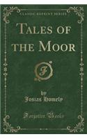 Tales of the Moor (Classic Reprint)