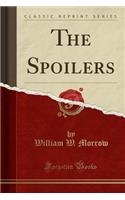 The Spoilers (Classic Reprint)