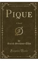 Pique: A Novel (Classic Reprint)