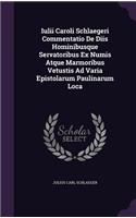 Iulii Caroli Schlaegeri Commentatio de Diis Hominibusque Servatoribus Ex Numis Atque Marmoribus Vetustis Ad Varia Epistolarum Paulinarum Loca