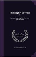 Philosophy, Or Truth ?: (English)