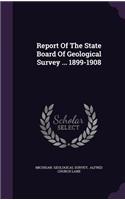 Report of the State Board of Geological Survey ... 1899-1908