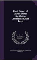 Final Report of United States Liquidation Commission, War Dept