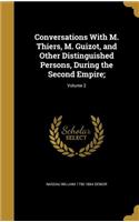 Conversations With M. Thiers, M. Guizot, and Other Distinguished Persons, During the Second Empire;; Volume 2
