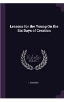 Lessons for the Young On the Six Days of Creation