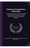 Outlines of Comparative Physiology: Touching the Structure and Development of the Races of Animals, Living and Extinct, for the use of Schools and Colleges