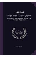 1894-1904: A Decade Without A Parallel In The History Of American Insurance ... Tenth Anniversary Special Vellum Number, The American Underwriter