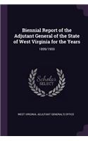 Biennial Report of the Adjutant General of the State of West Virginia for the Years: 1899/1900