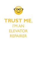 Trust Me, I'm an Elevator Repairer Affirmations Workbook Positive Affirmations Workbook. Includes: Mentoring Questions, Guidance, Supporting You.