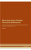 Reversing Lichen Simplex Chronicus: Deficiencies The Raw Vegan Plant-Based Detoxification & Regeneration Workbook for Healing Patients. Volume 4