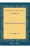 Lebens-Erinnerungen (Classic Reprint)