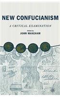 New Confucianism: A Critical Examination