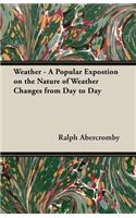 Weather - A Popular Expostion on the Nature of Weather Changes from Day to Day