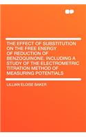 The Effect of Substitution on the Free Energy of Reduction of Benzoquinone. Including a Study of the Electrometric Titration Method of Measuring Potentials