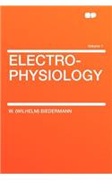 Electro-Physiology Volume 1