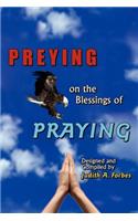 PREYING on the Blessings of PRAYING