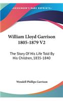 William Lloyd Garrison 1805-1879 V2
