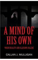 A Mind of His Own: When Reality and Illusion Collide