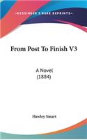 From Post to Finish V3: A Novel (1884)