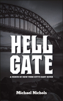 Hell Gate: A Nexus of New York City’s East River(Excelsior Editions)