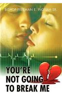 You're Not Going to Break Me: (English)