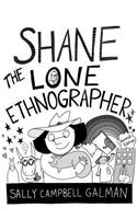 Shane, the Lone Ethnographer