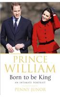 Prince William: Born to be King: An intimate portrait