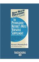 User's Guide to Pycnogenol (Nature's Most Versatile Supplement): Learn How to Use This Remarkable Supplement to Fight Inflammation and Reinvigorate Your Total Health.(English)