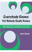 Everybody Knows Yet Nobody Really Knows