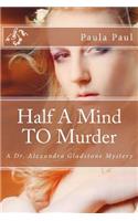Half A Mind TO Murder