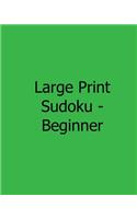 Large Print Sudoku - Beginner: Fun, Large Print Sudoku Puzzles
